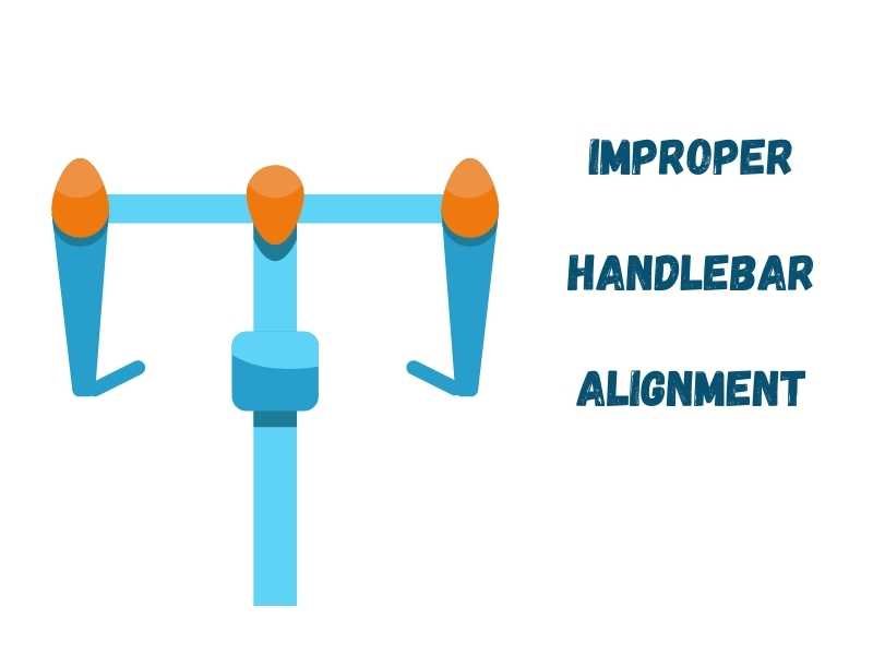 Improper handlebar alignment