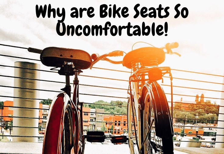 Why are Bike Seats So Uncomfortable